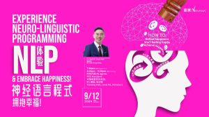 中马区CR – Dec’24: 体验NLP (神经语言程式），拥抱幸福！ Experience Neuro-Linguistic Programming (NLP) & Embrace Happiness!