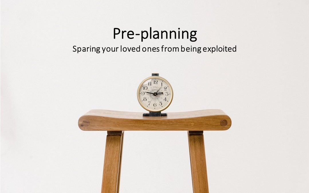 Pre-planning: Sparing your loved ones from being exploited